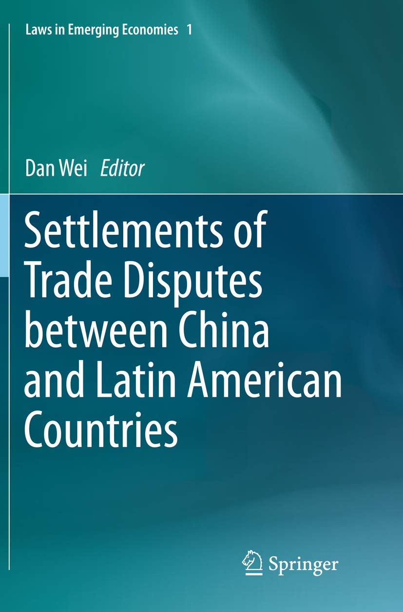 Settlements of Trade Disputes between China and Latin American Countries (Laws in Emerging Economies, 1),Used