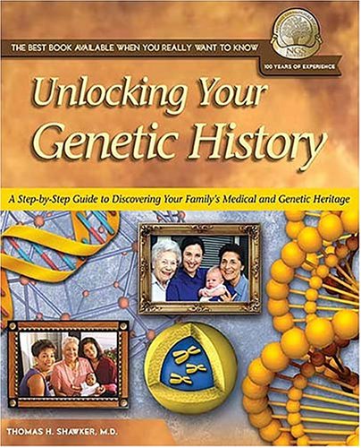 Unlocking Your Genetic History: A StepByStep Guide to Discovering Your Family's Medical and Genetic Heritage (National Geneolo,Used