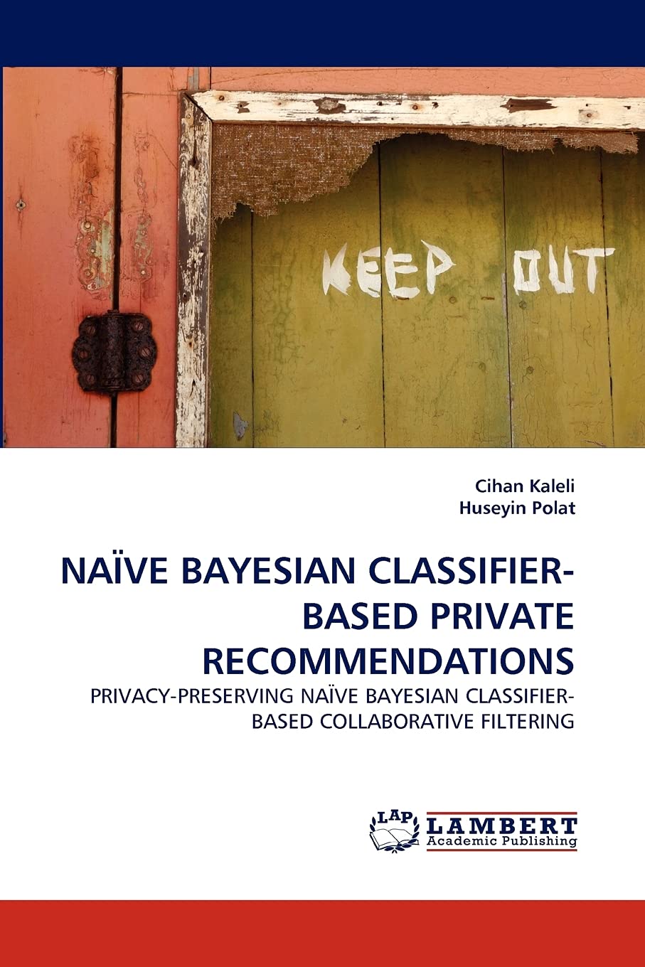 NAVE BAYESIAN CLASSIFIERBASED PRIVATE RECOMMENDATIONS: PRIVACYPRESERVING NAVE BAYESIAN CLASSIFIERBASED COLLABORATIVE FILTERIN,Used