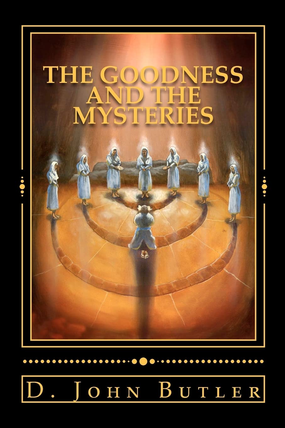 The Goodness And The Mysteries: On The Path Of The Book Of Mormon'S Visionary Men,Used