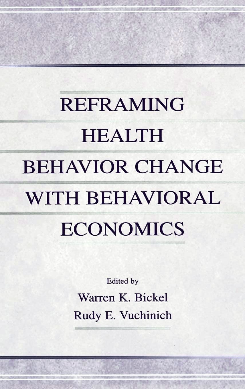 Reframing Health Behavior Change With Behavioral Economics,Used