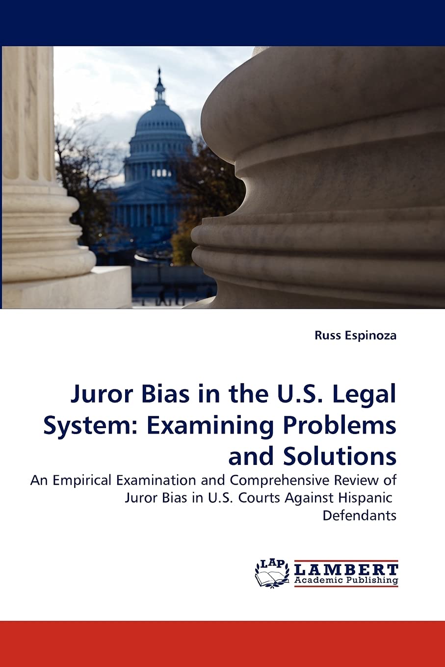 Juror Bias in the U.S. Legal System: Examining Problems and Solutions: An Empirical Examination and Comprehensive Review of Juro,Used