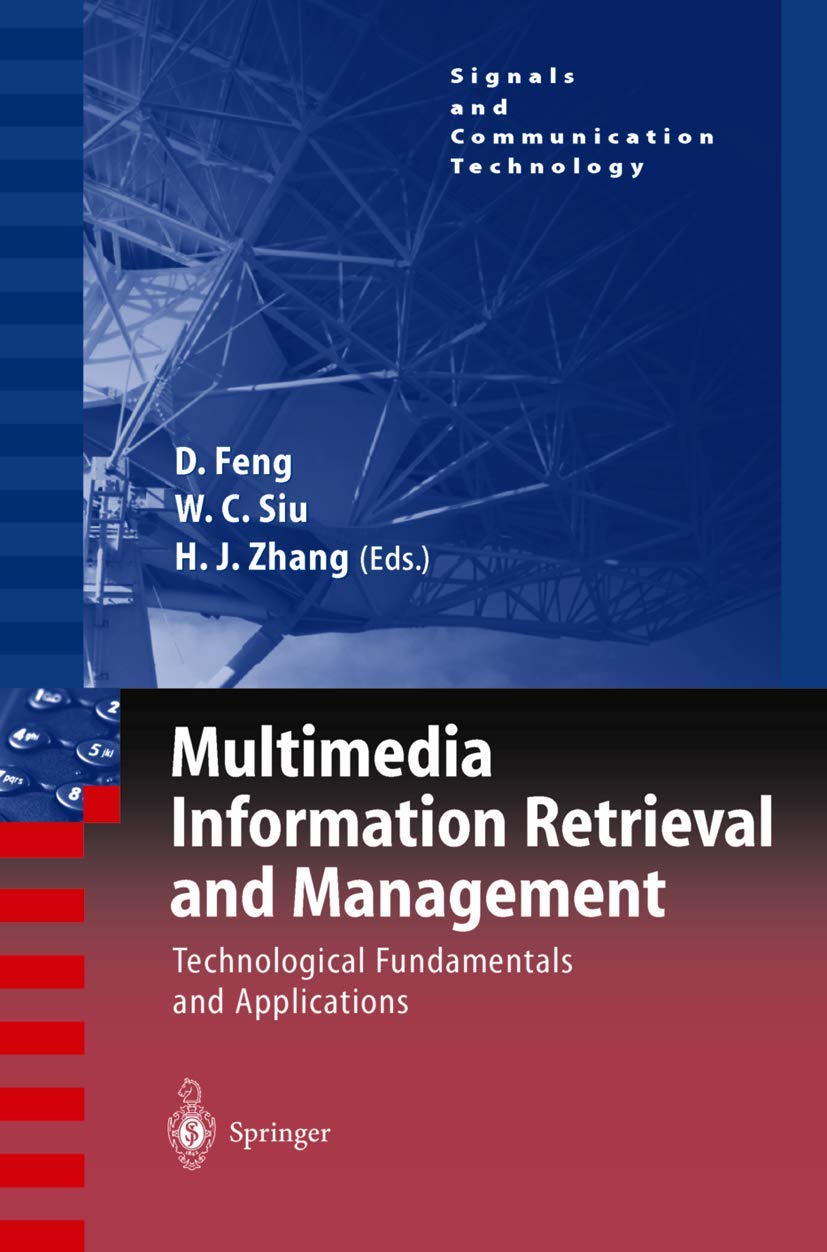 Multimedia Information Retrieval and Management: Technological Fundamentals and Applications (Signals and Communication Technolo,New