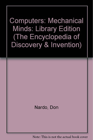 Computers: Mechanical Minds (Encyclopedia of Discovery and Invention),Used