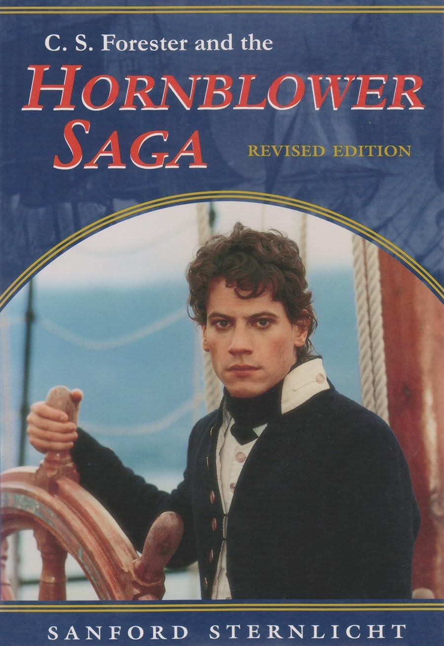 C. S. Forester and the Hornblower Saga, Revised Edition,New