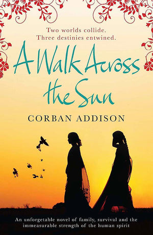 A Walk Across The Sun: A Novel. Corban Addison