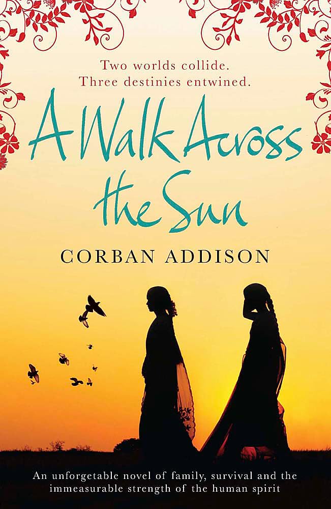 A Walk Across The Sun: A Novel. Corban Addison