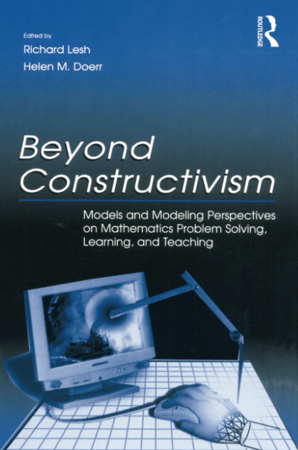 Beyond Constructivism: Models and Modeling Perspectives on Mathematics Problem Solving, Learning, and Teaching,New
