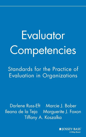 Evaluator Competencies: Standards for the Practice of Evaluation in Organizations,Used