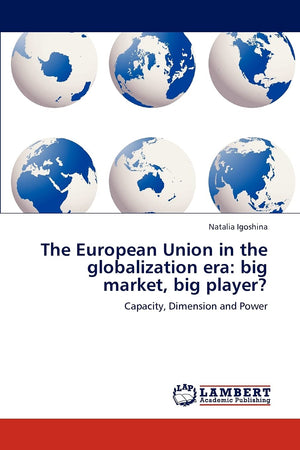 The European Union in the globalization era: big market, big player?: Capacity, Dimension and Power,Used