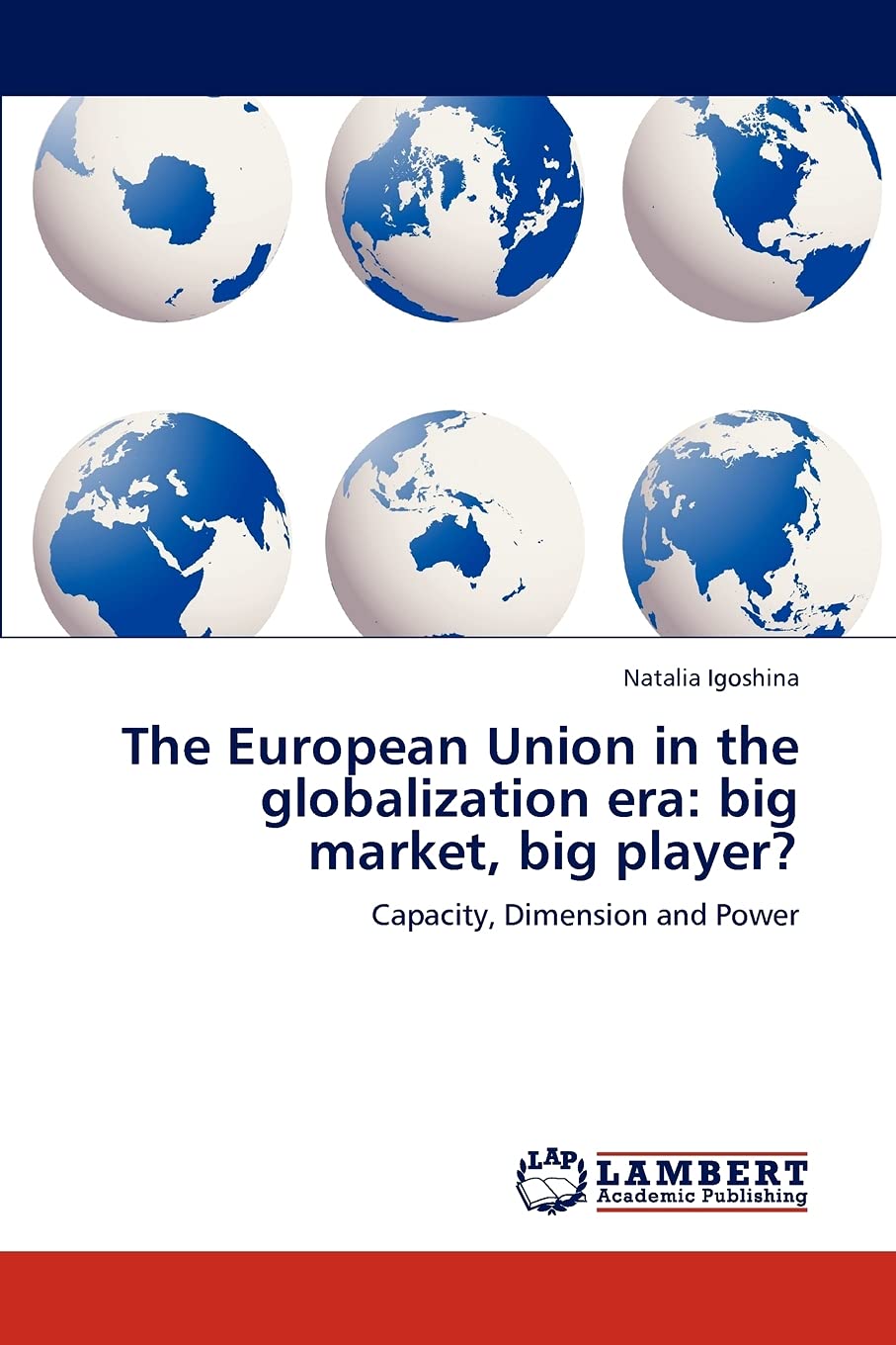 The European Union in the globalization era: big market, big player?: Capacity, Dimension and Power,Used