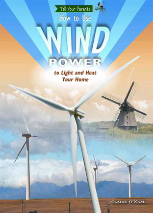 How to Use Wind Power To Light and Heat Your Home (Tell Your Parents) (Robbie Readers),Used
