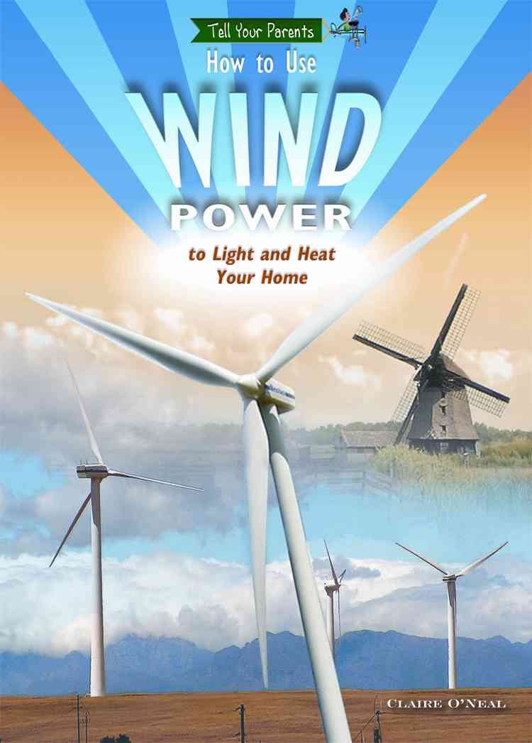 How to Use Wind Power To Light and Heat Your Home (Tell Your Parents) (Robbie Readers),Used