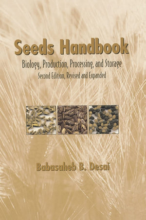 Seeds Handbook: Processing And Storage (Books in Soils, Plants & the Environment, 103)