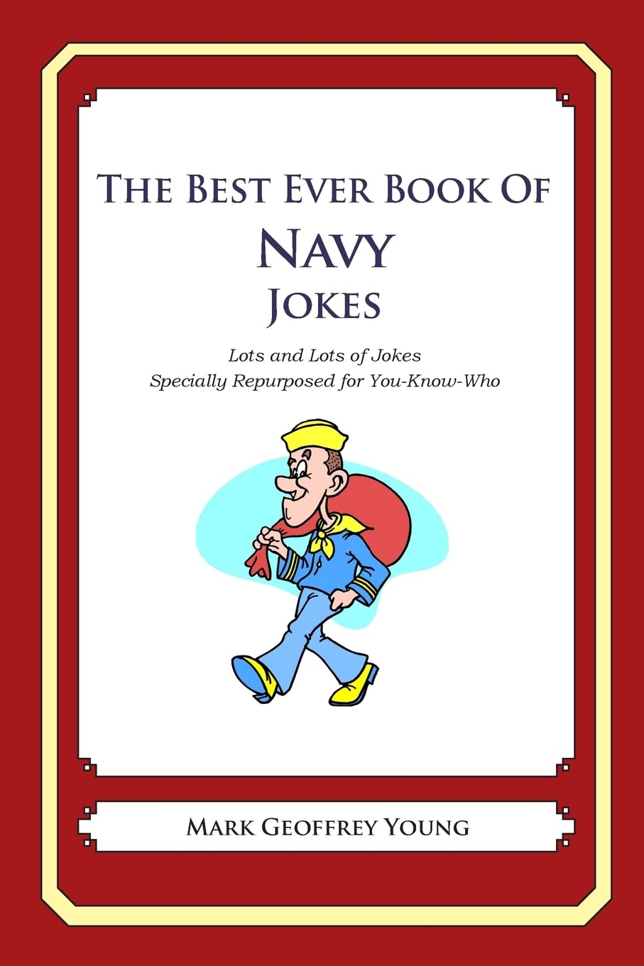 The Best Ever Book Of Navyjokes: Lots And Lots Of Jokes Specially Repurposed For Youknowwho,Used