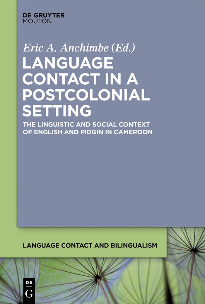 Language Contact In A Postcolonial Setting: The Linguistic And Social Context Of English And Pidgin In Cameroon (Language Contac,Used