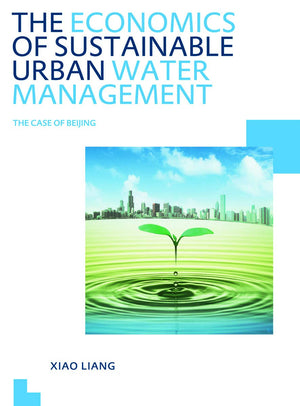 The Economics of Sustainable Urban Water Management: the Case of Beijing: UNESCOIHE PhD Thesis,Used