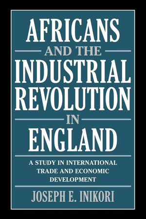 Africans and the Industrial Revolution in England: A Study in International Trade and Economic Development,Used