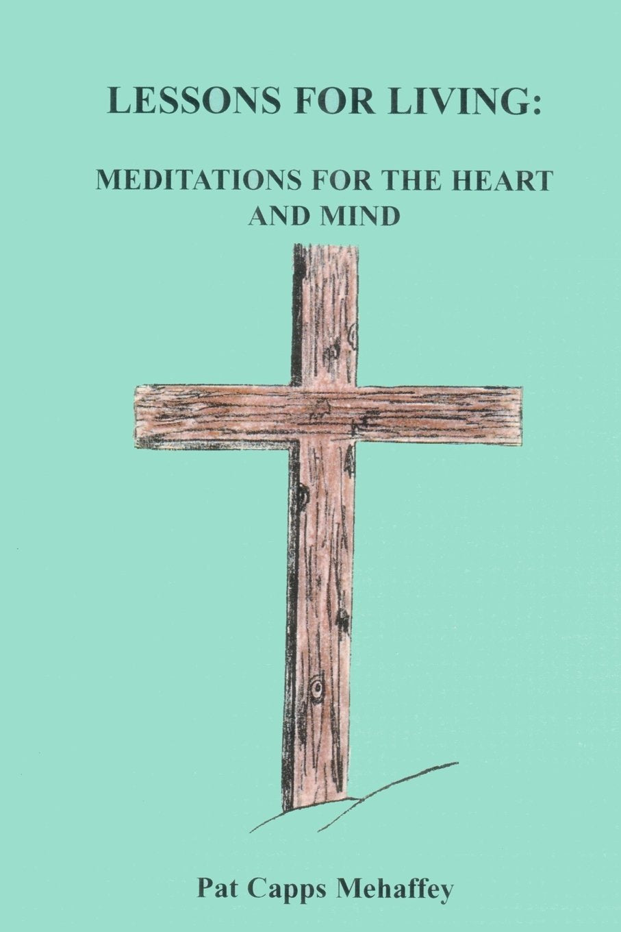 Lessons For Living: Meditations For The Heart And Mind,Used