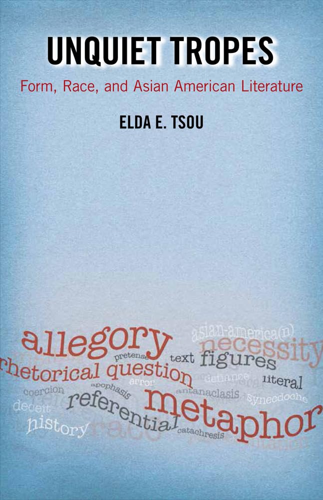 Unquiet Tropes: Form, Race, and Asian American Literature (Asian American History & Cultu),Used