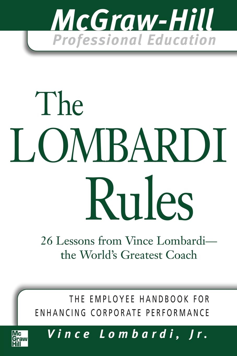 The Lombardi Rules: 26 Lessons From Vince Lombardithe World'S Greatest Coach (The Mcgrawhill Professional Education Series),New