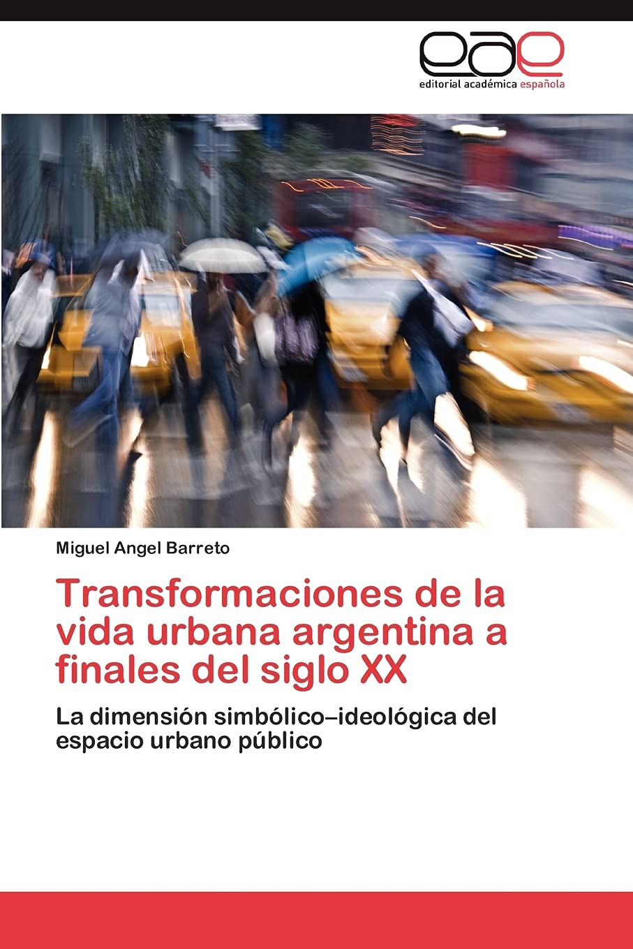 Transformaciones de la vida urbana argentina a finales del siglo XX: La dimensin simblicoideolgica del espacio urbano p,Used