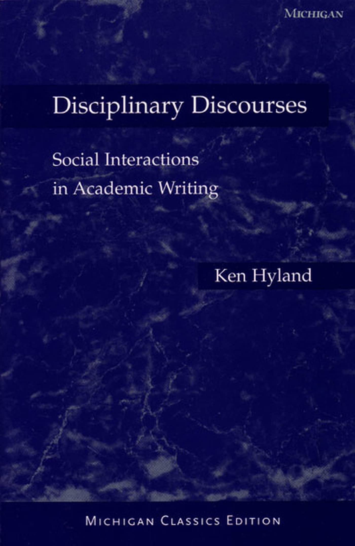 Disciplinary Discourses, Michigan Classics Ed.: Social Interactions In Academic Writing