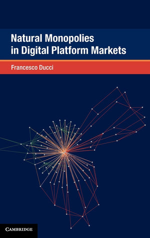 Natural Monopolies in Digital Platform Markets (Global Competition Law and Economics Policy),Used