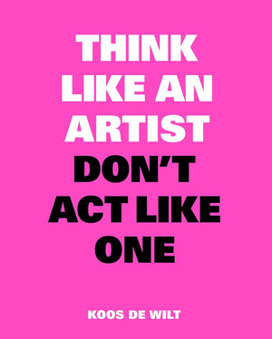 Think Like An Artist, Don'T Act Like One (Think Like A Pro)