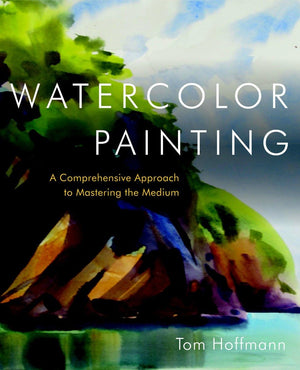 Watercolor Painting: A Comprehensive Approach to Mastering the Medium,Used