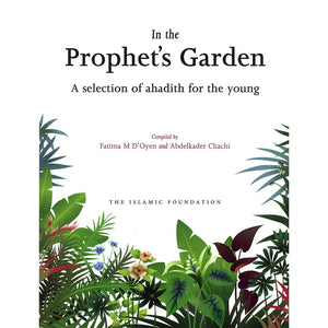 In the Prophet's Garden: A Selection of Ahadith for the Young,Used