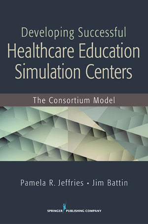 Developing Successful Health Care Education Simulation Centers: The Consortium Model,Used