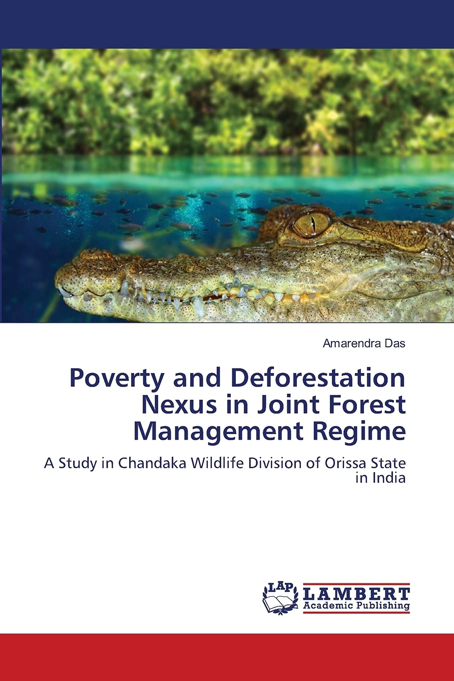 Poverty and Deforestation Nexus in Joint Forest Management Regime: A Study in Chandaka Wildlife Division of Orissa State in Indi,Used