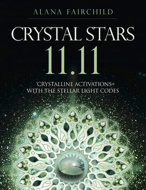 Crystal Stars 11.11: Crystalline Activations with the Stellar Light Codes (Alana Fairchild Crystal Goddesses, 4),Used
