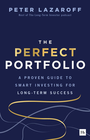 The Perfect Portfolio: A Proven Guide To Smart Investing For LongTerm Success