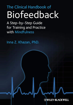 The Clinical Handbook of Biofeedback: A StepbyStep Guide for Training and Practice with Mindfulness,Used
