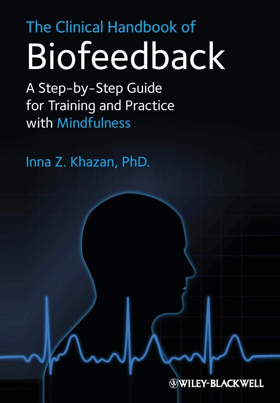 The Clinical Handbook of Biofeedback: A StepbyStep Guide for Training and Practice with Mindfulness,Used