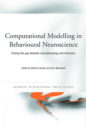 Computational Modelling In Behavioural Neuroscience: Closing the Gap Between Neurophysiology and Behaviour (Advances in Behaviou,Used