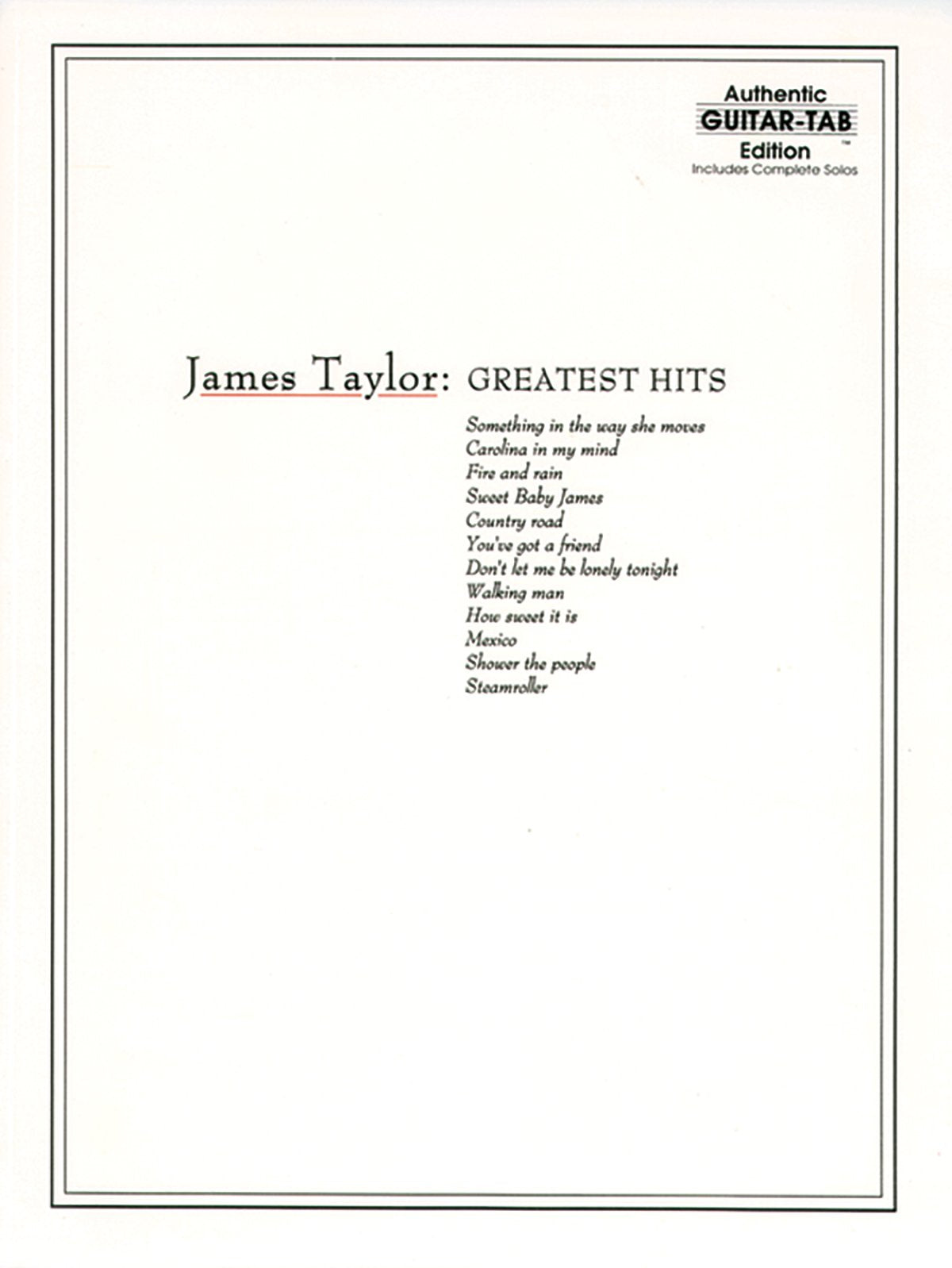 James Taylor: Greatest Hits Complete Solos, Authentic GuitarTab Edition,New