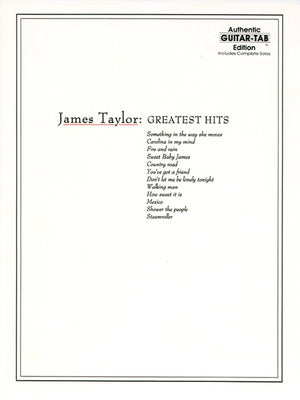 James Taylor: Greatest Hits Complete Solos, Authentic GuitarTab Edition,New