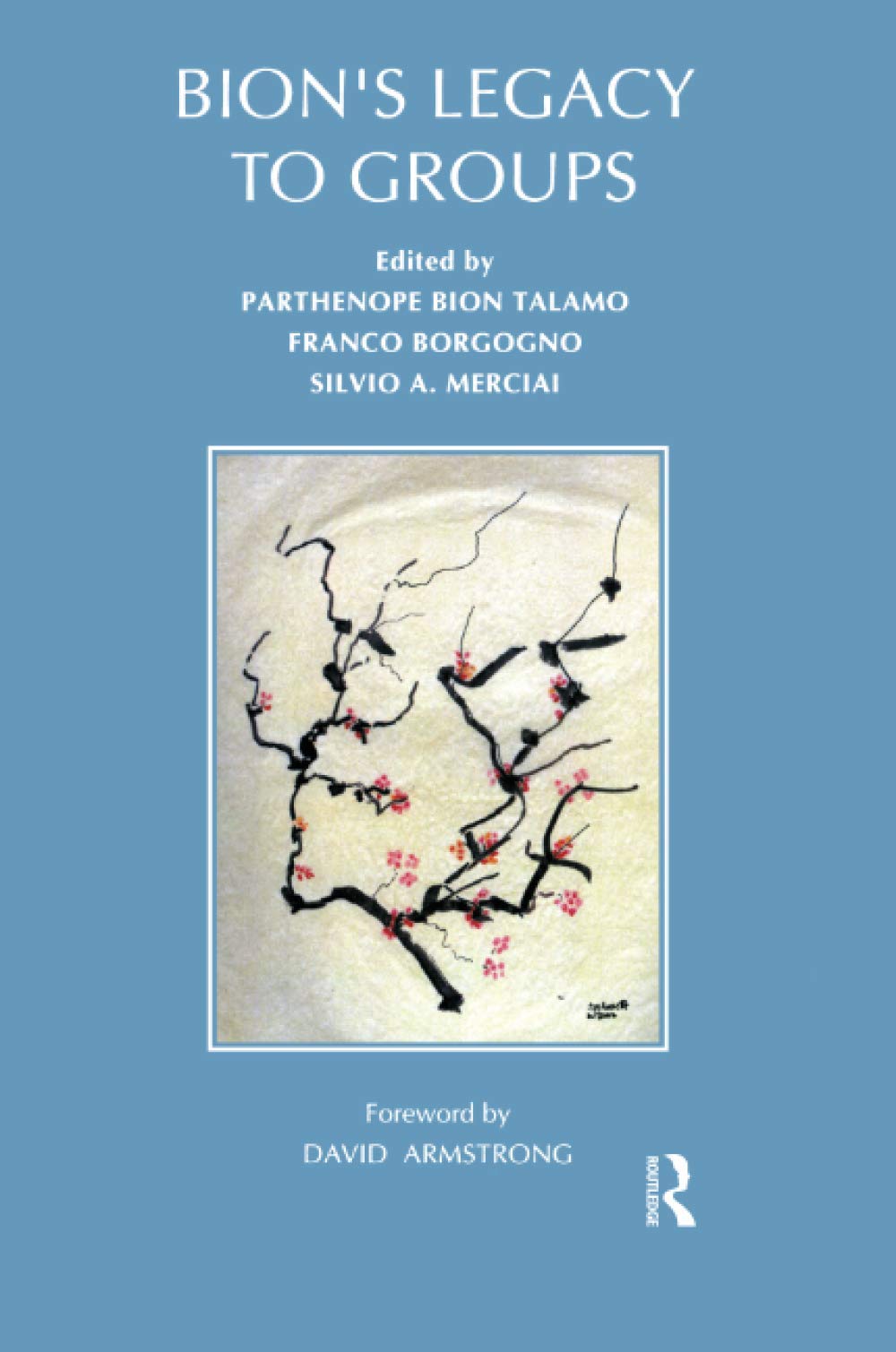 Bion's Legacy to Groups: Selected Contributions from the International Centennial Conference on the Work of W. R. Bion Turin, Ju,Used