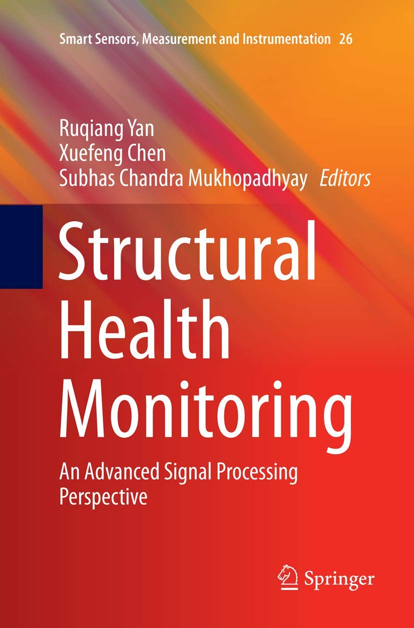 Structural Health Monitoring: An Advanced Signal Processing Perspective (Smart Sensors, Measurement and Instrumentation, 26),Used