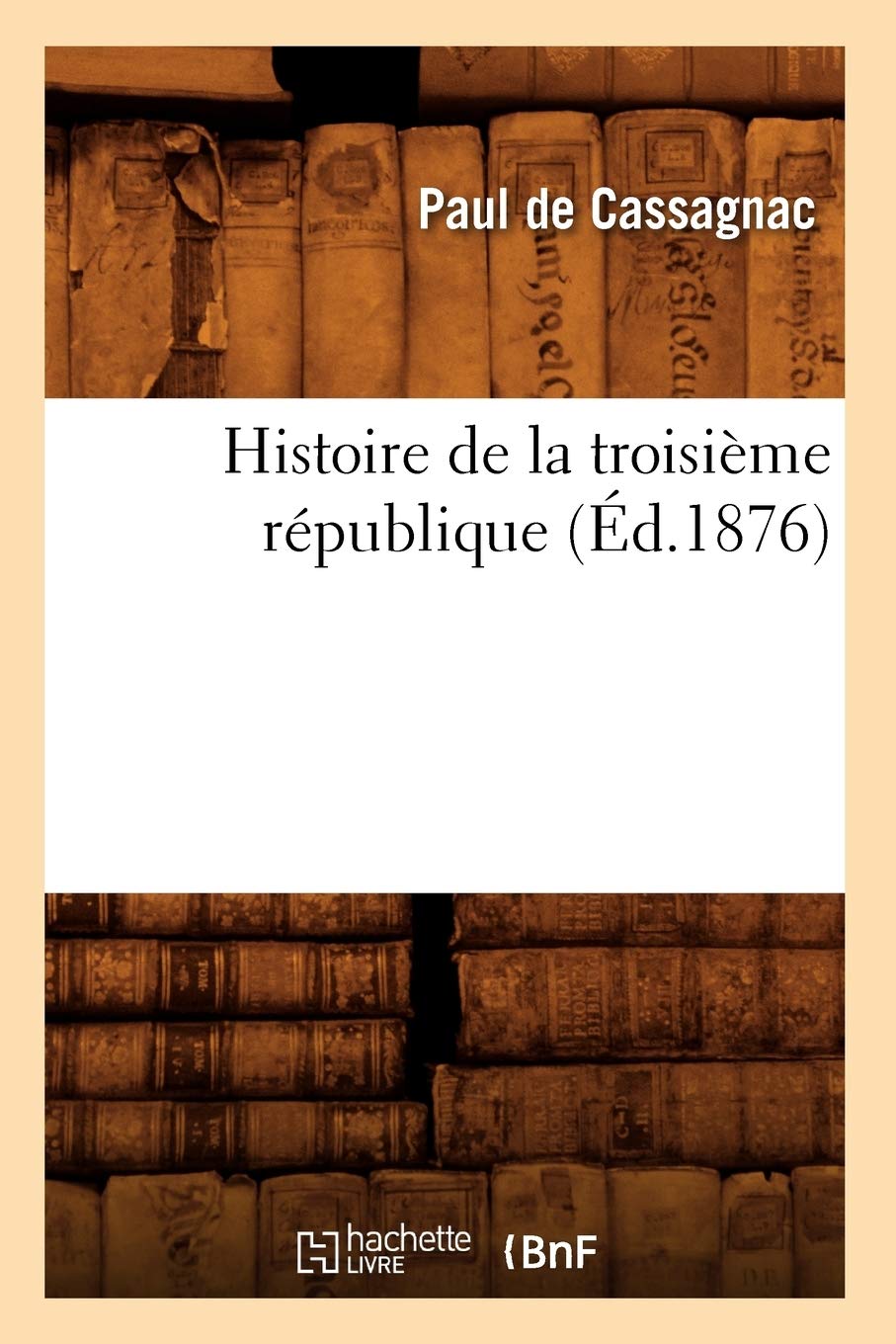 Histoire De La Troisime Rpublique (D.1876) (French Edition),Used