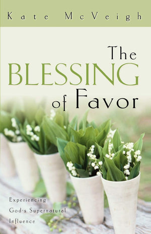 The Blessing of Favor: Experiencing God's Supernatural Influence,Used
