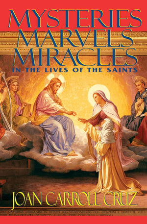 Mysteries, Marvels and Miracles: In the Lives of the Saints,Used
