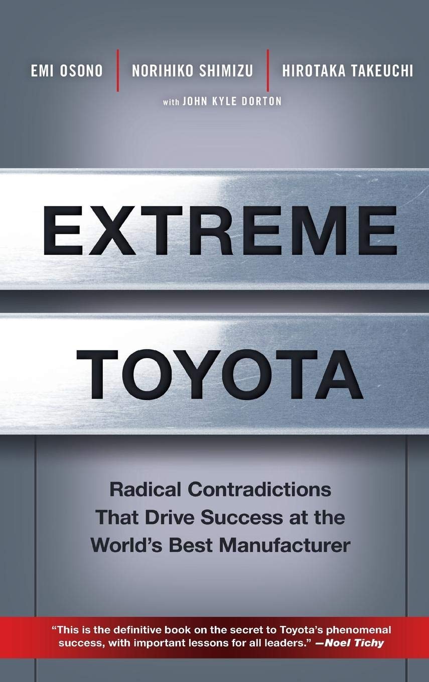 Extreme Toyota: Radical Contradictions That Drive Success at the World's Best Manufacturer,Used