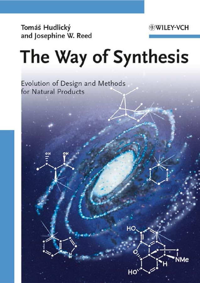 The Way Of Synthesis: Evolution Of Design And Methods For Natural Products,New