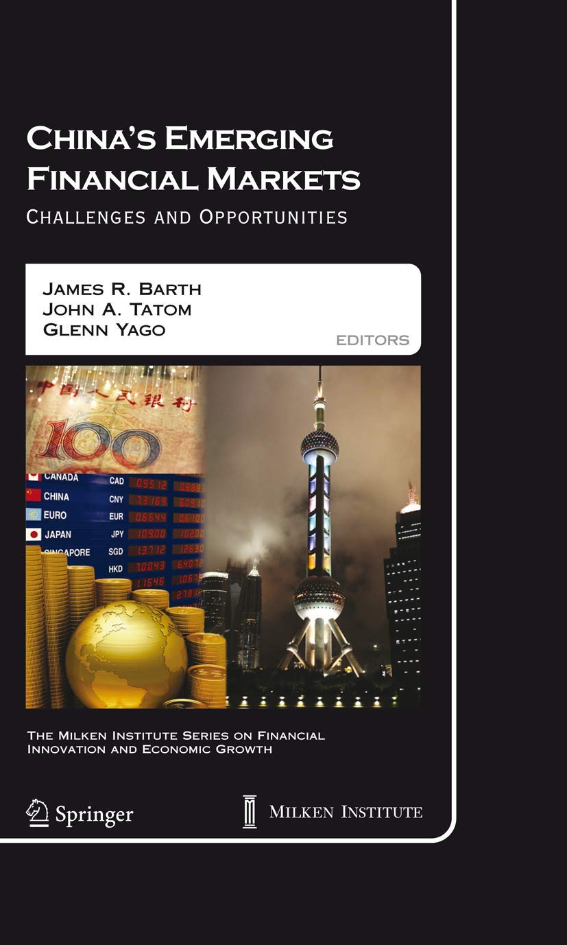 China'S Emerging Financial Markets: Challenges And Opportunities (The Milken Institute Series On Financial Innovation And Econom,New
