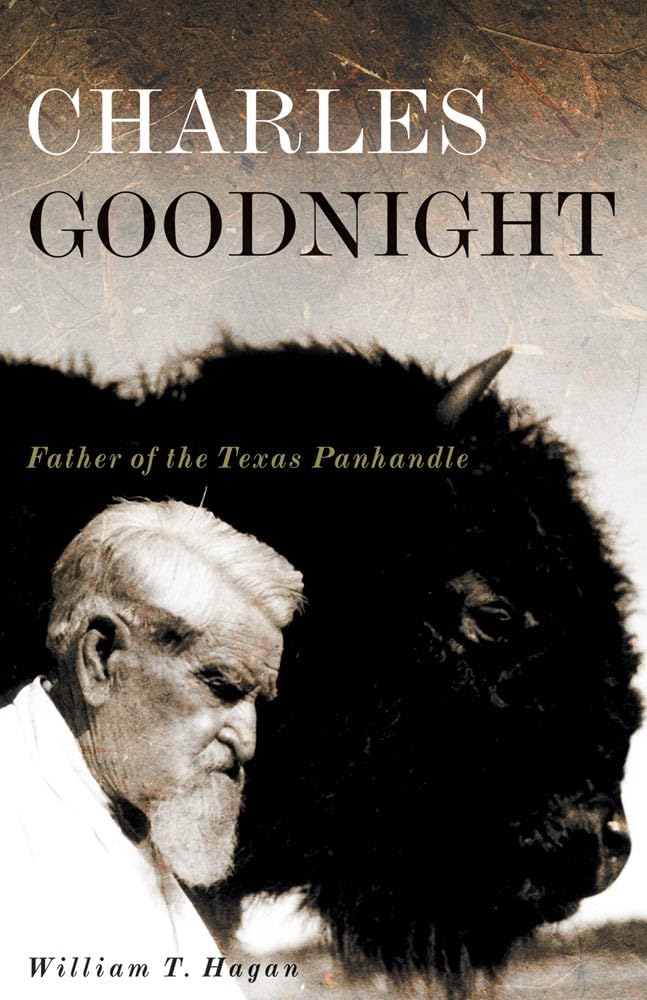 Charles Goodnight: Father Of The Texas Panhandle (Volume 21) (The Oklahoma Western Biographies),Used