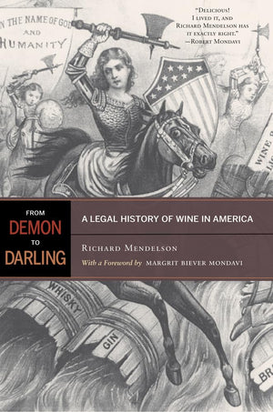 From Demon To Darling: A Legal History Of Wine In America,New